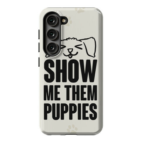 Show Me Them Puppies Phone Case